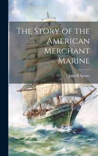 Front cover_The Story of the American Merchant Marine