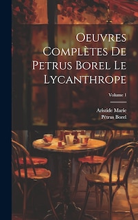 Front cover_Oeuvres complètes de Petrus Borel Le Lycanthrope; Volume 1