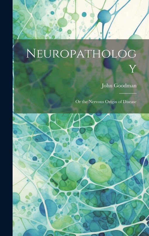 Front cover_Neuropathology; Or the Nervous Origin of Disease