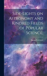 Couverture_Side-lights on Astronomy and Kindred Fields of Popular Science;