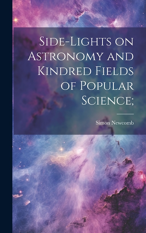 Couverture_Side-lights on Astronomy and Kindred Fields of Popular Science;