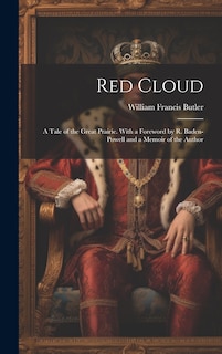 Front cover_Red Cloud; a Tale of the Great Prairie. With a Foreword by R. Baden-Powell and a Memoir of the Author