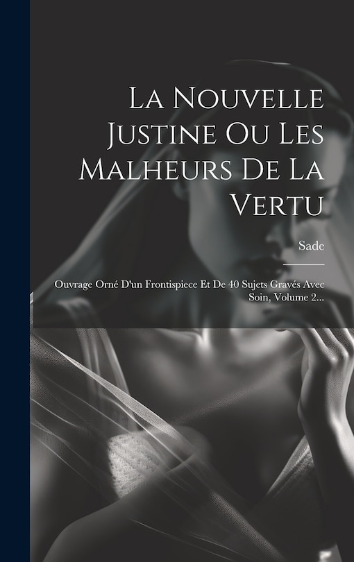 Front cover_La Nouvelle Justine Ou Les Malheurs De La Vertu