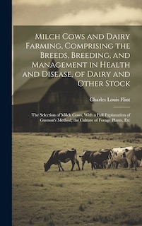 Couverture_Milch Cows and Dairy Farming, Comprising the Breeds, Breeding, and Management in Health and Disease, of Dairy and Other Stock