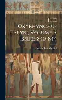 The Oxyrhynchus Papyri, Volume 5, issues 840-844