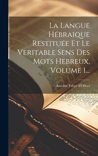 Front cover_La Langue Hébraique Restituée Et Le Veritable Sens Des Mots Hebreux, Volume 1...