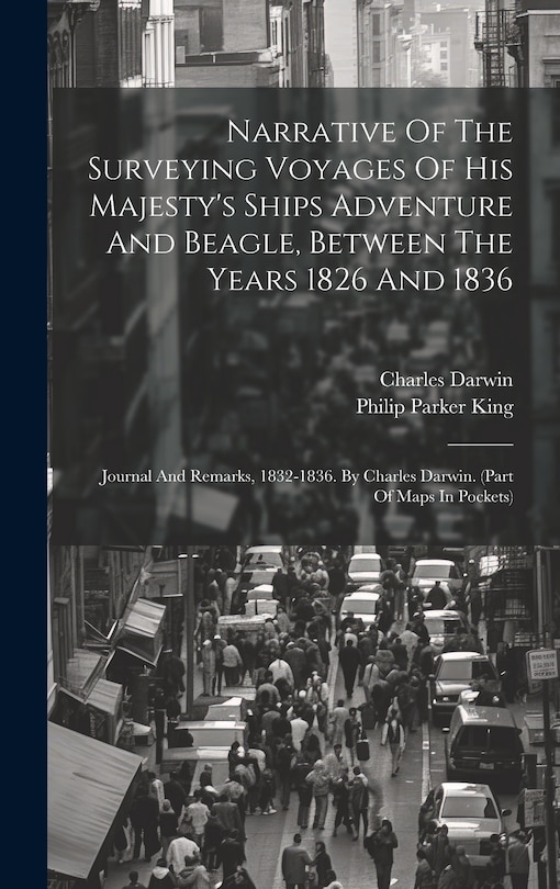 Couverture_Narrative Of The Surveying Voyages Of His Majesty's Ships Adventure And Beagle, Between The Years 1826 And 1836