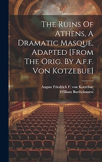 Front cover_The Ruins Of Athens, A Dramatic Masque, Adapted [from The Orig. By A.f.f. Von Kotzebue]