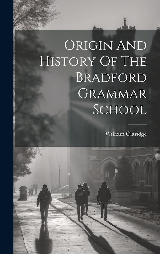 Couverture_Origin And History Of The Bradford Grammar School
