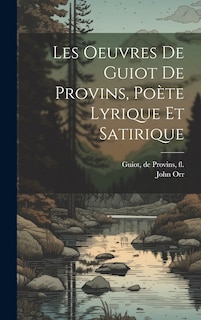 Front cover_Les oeuvres de Guiot de Provins, poète lyrique et satirique