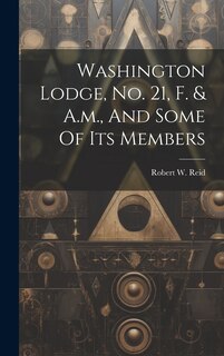 Couverture_Washington Lodge, No. 21, F. & A.m., And Some Of Its Members