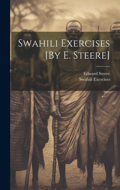 Swahili Exercises [By E. Steere]