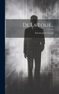 Front cover_De La Folie...