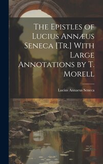 Couverture_The Epistles of Lucius Annæus Seneca [Tr.] With Large Annotations by T. Morell
