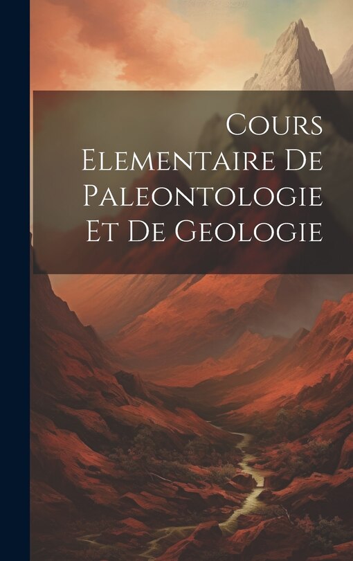 Couverture_Cours Elementaire De Paleontologie Et De Geologie