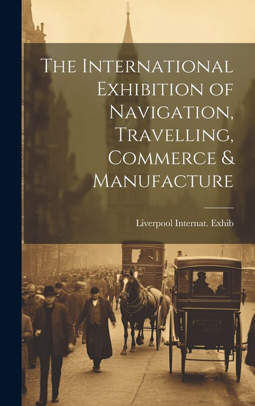 Front cover_The International Exhibition of Navigation, Travelling, Commerce & Manufacture
