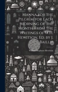 Front cover_Manna for the Pilgrim for Each Morning of the Month, From the Writings of W.H. Hewitson, Ed. by J. Baillie