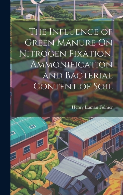 The Influence of Green Manure On Nitrogen Fixation, Ammonification and Bacterial Content of Soil