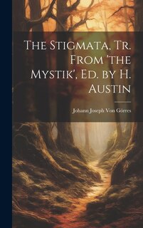 Couverture_The Stigmata, Tr. From 'the Mystik', Ed. by H. Austin