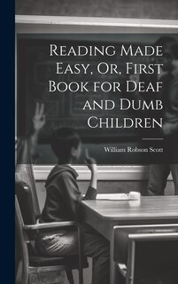Front cover_Reading Made Easy, Or, First Book for Deaf and Dumb Children