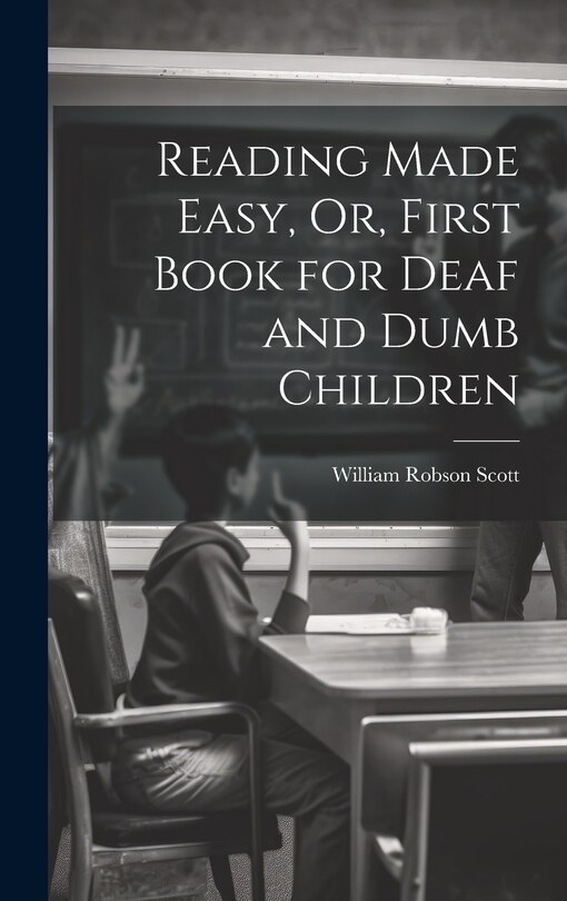 Front cover_Reading Made Easy, Or, First Book for Deaf and Dumb Children