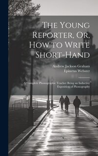 Front cover_The Young Reporter, Or, How to Write Short-Hand