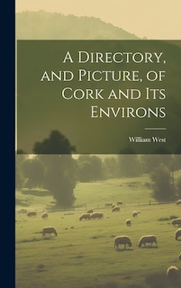 Front cover_A Directory, and Picture, of Cork and Its Environs