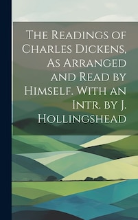 Front cover_The Readings of Charles Dickens, As Arranged and Read by Himself. With an Intr. by J. Hollingshead