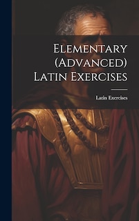 Couverture_Elementary (Advanced) Latin Exercises