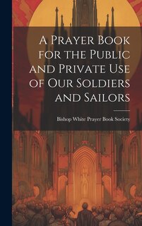 Front cover_A Prayer Book for the Public and Private Use of Our Soldiers and Sailors