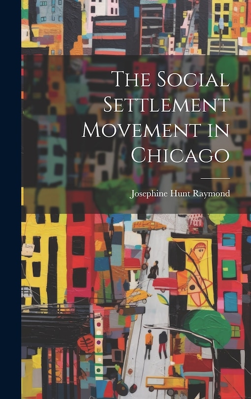 Front cover_The Social Settlement Movement in Chicago