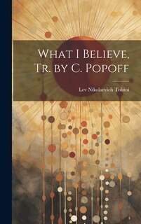 Front cover_What I Believe, Tr. by C. Popoff