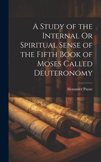 Couverture_A Study of the Internal Or Spiritual Sense of the Fifth Book of Moses Called Deuteronomy