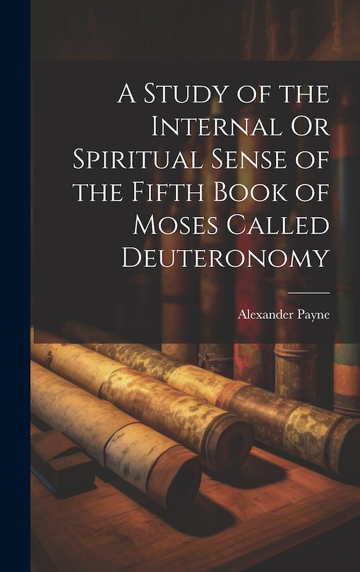 Couverture_A Study of the Internal Or Spiritual Sense of the Fifth Book of Moses Called Deuteronomy