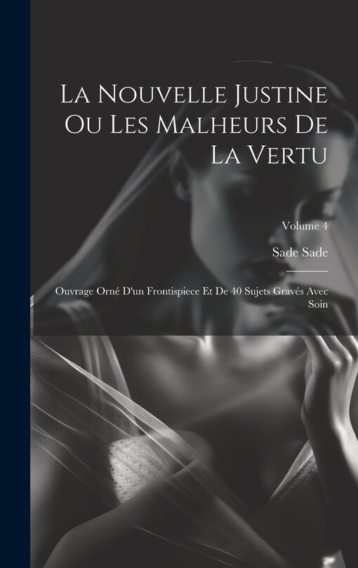 Front cover_La Nouvelle Justine Ou Les Malheurs De La Vertu