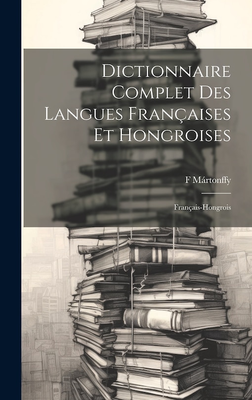 Front cover_Dictionnaire Complet Des Langues Françaises Et Hongroises