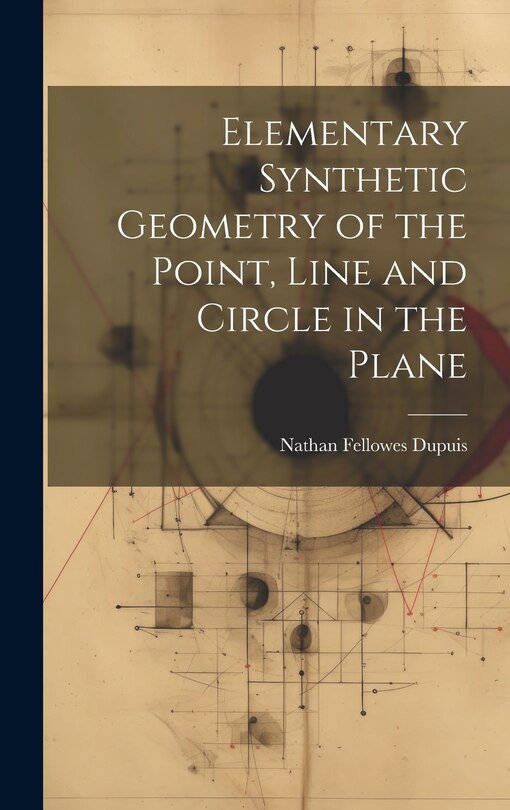 Front cover_Elementary Synthetic Geometry of the Point, Line and Circle in the Plane