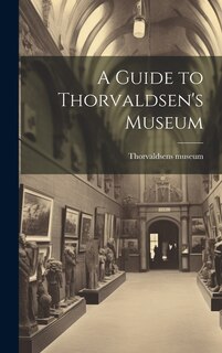 Front cover_A Guide to Thorvaldsen's Museum