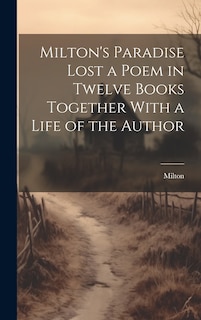 Couverture_Milton's Paradise Lost a Poem in Twelve Books Together With a Life of the Author