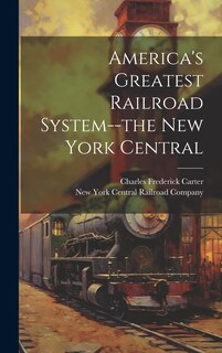 Front cover_America's Greatest Railroad System--the New York Central