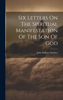Front cover_Six Letters On The Spiritual Manifestation Of The Son Of God