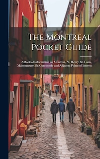 Front cover_The Montreal Pocket Guide; a Book of Information on Montreal, St. Henry, St. Louis, Maisonneuve, St. Cuneconde and Adjacent Points of Interest