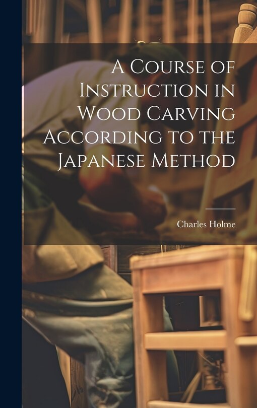 Front cover_A Course of Instruction in Wood Carving According to the Japanese Method