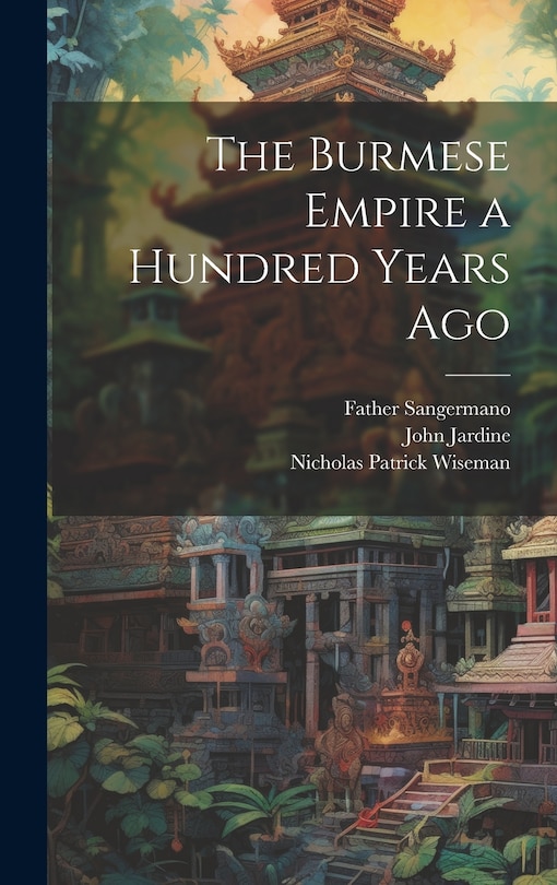 Front cover_The Burmese Empire a Hundred Years Ago