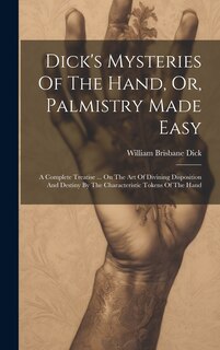 Front cover_Dick's Mysteries Of The Hand, Or, Palmistry Made Easy