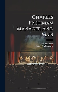 Couverture_Charles Frohman Manager And Man