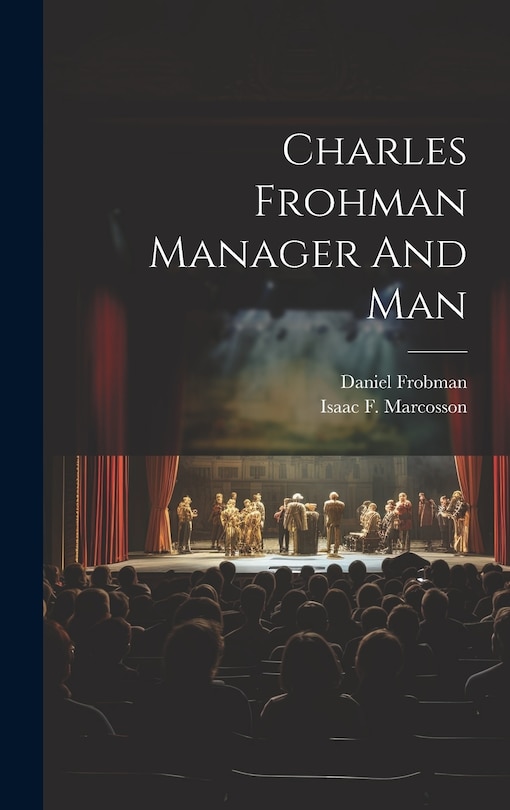 Couverture_Charles Frohman Manager And Man