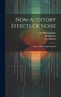 Non-auditory Effects Of Noise: Report Of Working Group 63