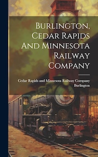 Couverture_Burlington, Cedar Rapids And Minnesota Railway Company