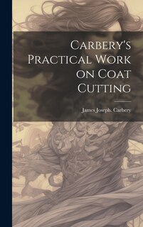 Front cover_Carbery's Practical Work on Coat Cutting